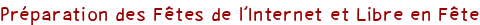Préparation des Fêtes de l'Internet et Libre en Fête
