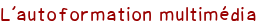 L'autoformation multimédia