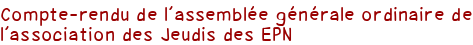 Compte-rendu de l'assemblée générale ordinaire de l'association des Jeudis des EPN