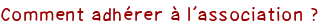 Comment adhérer à l'association ?